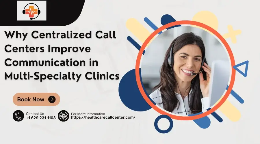 Centralized Call Center Solutions for Multi-Specialty Medical Clinics