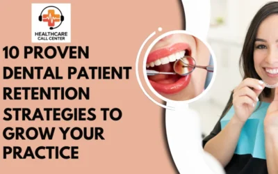 10 Effective Strategies to Retain Dental Patients & Increase Your Practice Growth