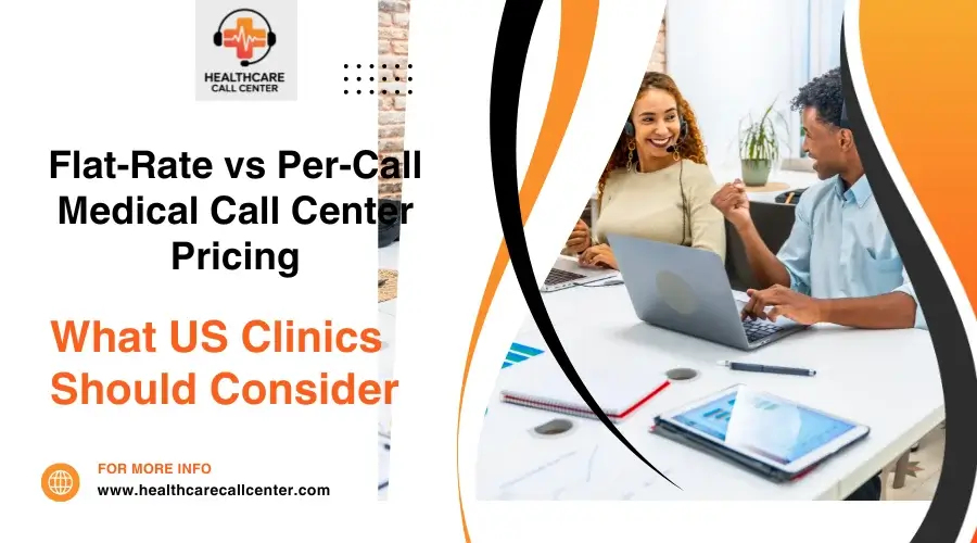 Flat-Rate vs Per-Call Medical Call Center Pricing for Growing Clinics