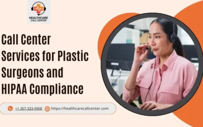 HIPAA-Compliant Call Centers for Plastic Surgery: What You Need to Know