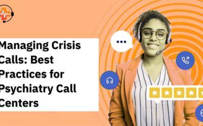 Managing Crisis Calls: Best Practices for Psychiatry Call Centers