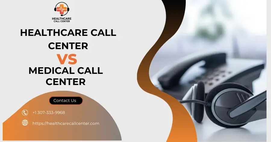 Healthcare Call Center vs Medical Call Center – What’s the Real Difference?