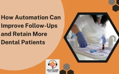 How Automation Can Improve Follow-Ups and Retain More Dental Patients