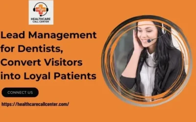 Lead Management for Dentists: Transforming Website Visitors into Loyal Patients
