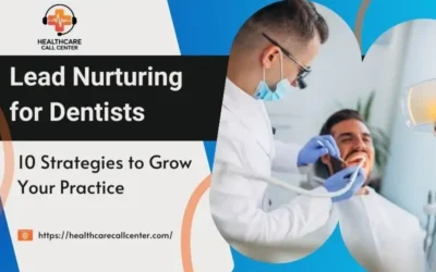 10 Lead Nurturing Tactics Every Dental Practice Needs