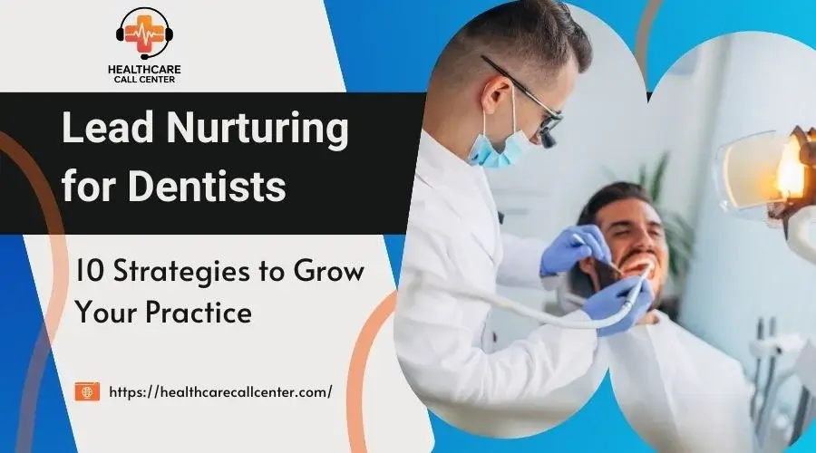 10 Lead Nurturing Tactics Every Dental Practice Needs