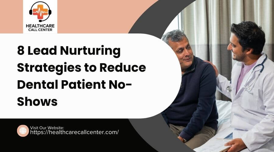 How to Reduce No-Shows in Your Dental Practice with Lead Nurturing Strategies