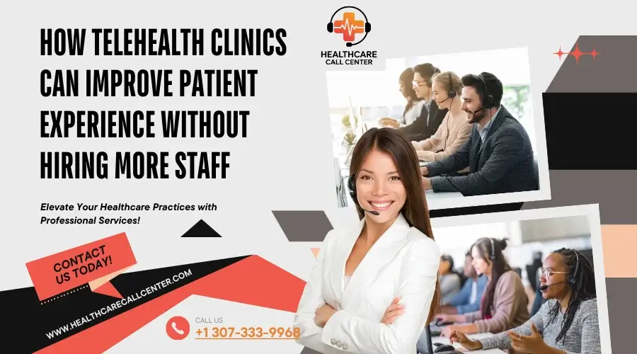 How Telehealth Clinics Can Improve Patient Experience Without Hiring More Staff