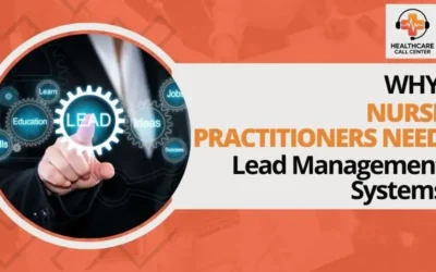Why Nurse Practitioners Need Lead Management Systems in 2025