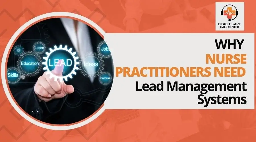 Why Nurse Practitioners Need Lead Management Systems in 2025