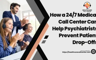 Reduce Patient Drop-Offs: Why 24/7 Medical Call Center For Psychiatrists is Essential